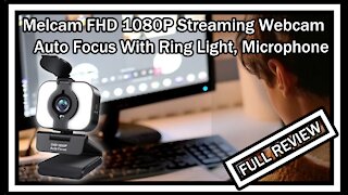 Melcam FHD 1080P Streaming Webcam with Ring Light, Microphone, Privacy Cover Auto-Focus FULL REVIEW