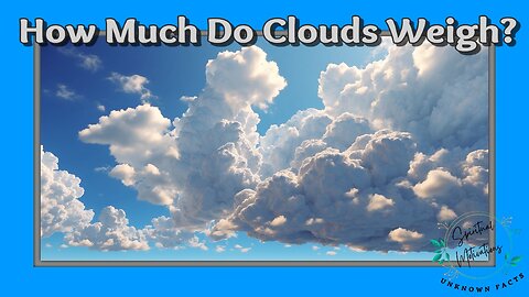 How Much Do Clouds Weigh?