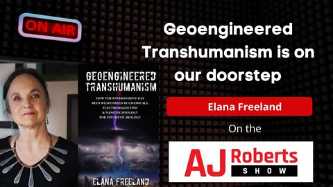 Geoengineered Transhumanism is on our doorstep with Elana Freeland