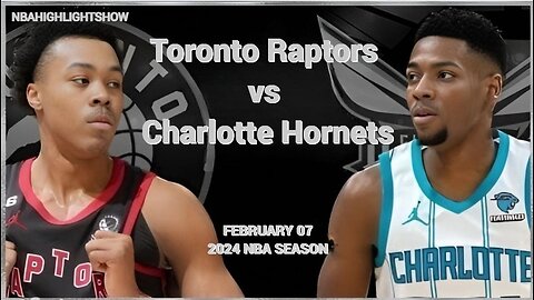 Charlotte Hornets VS Toronto Raptors Full Game Highlights | Feb 7 | 2024 NBA Season