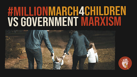 The #millionmarch4children Parents vs Government Education #marxism