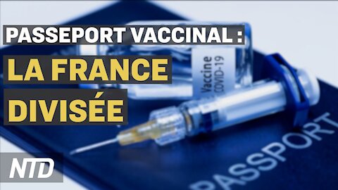 La France divisée au sujet du passeport vaccinal ; USA : 100 000 migrants illégaux ont pris la fuite