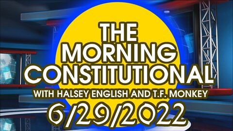 The Morning Constitutional: 6/29/2022