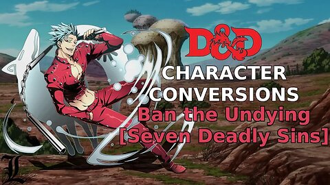 Character Conversions - Ban [Seven Deadly Sins]
