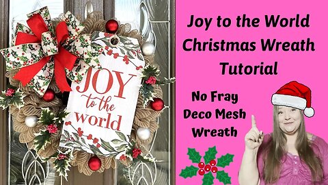 Joy to the World Christmas Wreath Tutorial ~No Fray Deco Mesh Wreath ~ Christmas Wreath DIY