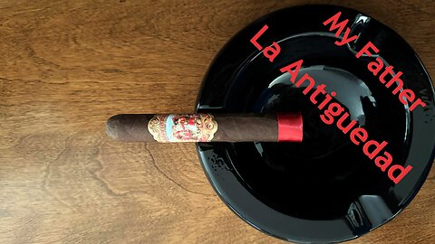 My Father La Antiguedad cigar review
