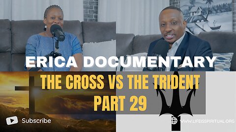 LIFE IS SPIRITUAL PRESENTS - ERICA DOCUMENTARY PART 29 - THE CROSS VS THE TRIDENT