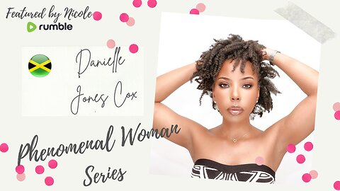 PHENOMENAL WOMAN SERIES: DANIELLE JONES COX