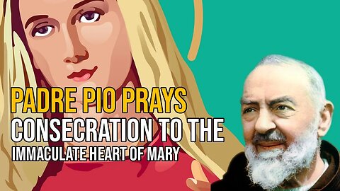 Padre Pio (in his own voice) prays the Consecration to the Immaculate Heart of Mary (English Sub)
