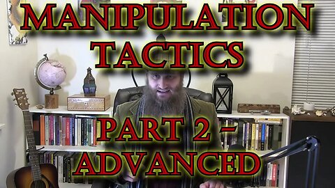 Female Manipulation Tactics - Part 2: Advanced