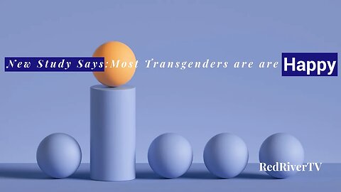 New Study Says: Most Transgenders Are Happy