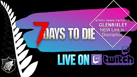 7 Days to Die ⭐Multiplayer ✅NOW LIVE on a NEW TWITCH https://www.twitch.tv/glenbixley