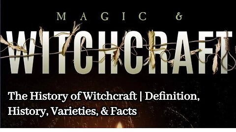 The History of Witchcraft | Definition, History, Varieties, & Facts | When did witchcraft end?