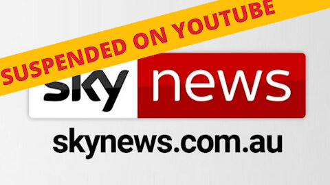 Youtube SUSPENDS Sky News Australia for 'Covid Misinformation'