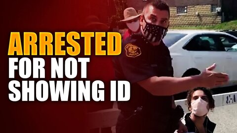 Citizen ARRESTED for not SHOWING ID
