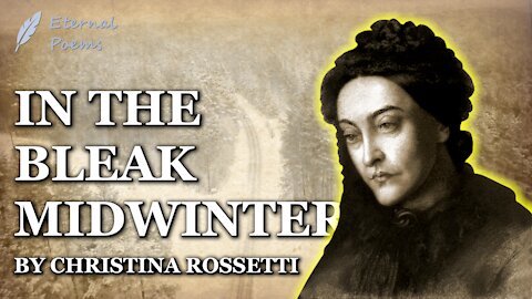 In The Bleak Midwinter - Christina Rossetti | Eternal Poems
