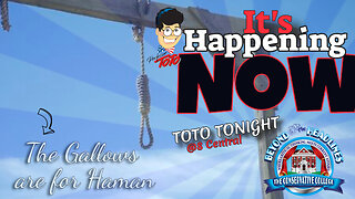 Toto Tonight 3/26/24 "The Gallows Are For Haman & It's Happening Now"