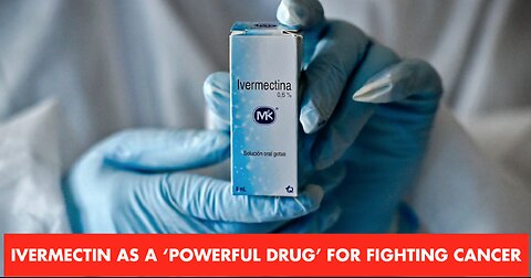 Ivermectin as a ‘Powerful Drug’ for Fighting Cancer: A Look at the Evidence | Facts Matter