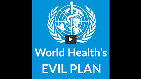 WORLD HEALTH'S EVIL PLAN