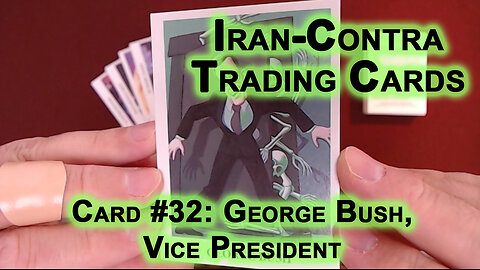 Reading the “Iran-Contra Scandal" Trading Cards, Card #32: George Bush, Vice President [ASMR]