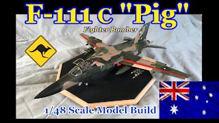 Building the 1/48 Scale Hobby Boss F-111C “Pig” Fighter Bomber
