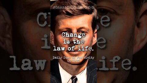 Change is the Law of Life — JFK Positivity #johnkennedy #dailydoseofpositivity #lifephilosophy