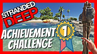 Stranded Deep Achievement Challenge - Episode 1
