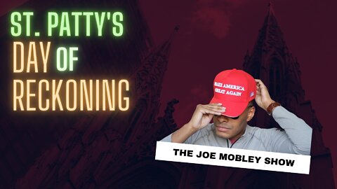 St. Patty’s Day of Reckoning | The Joe Mobley Show