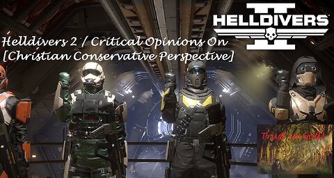 Helldivers 2 Critical Opinions On [Christian Conservative Perspective]