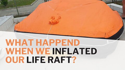 We Inflated Our Life Raft - Ep 53 Sailing With Thankfulness