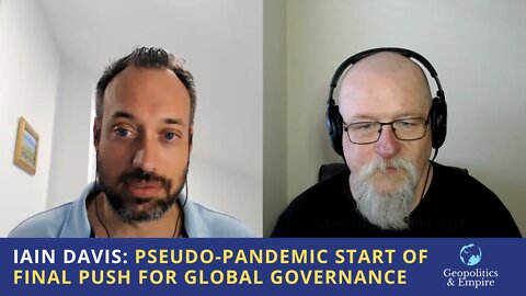 Iain Davis: Pseudo-Pandemic Start of Final Push for Global Governance