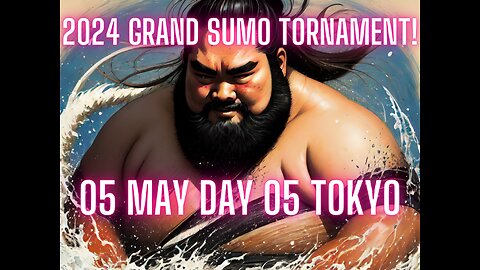 Sumo May Live Day 05 Tokyo Japan! 大相撲LIVE 05月場所