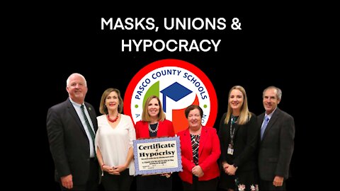 The Pasco County School Board is Rogue - Face Coverings, Unions and Hypocrisy June 2021