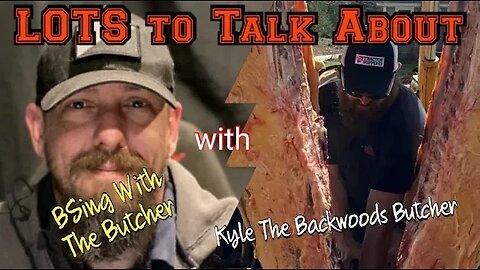 LOTS to Talk About w/ Kyle The Backwoods Butcher BSing With The Butcher