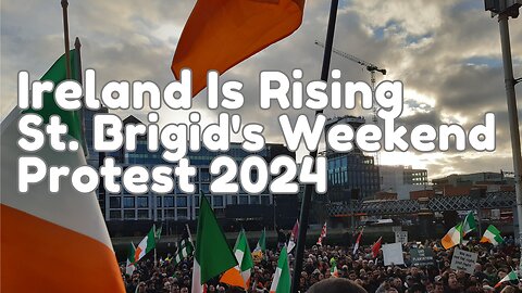 Ireland Is Rising - St. Brigid's Weekend Protest 2024