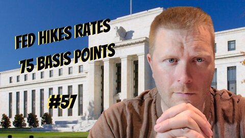 #57-Fed Hikes Rates 75 Basis Points