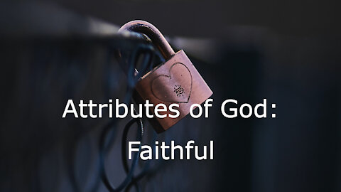 Attributes of God: Faithful
