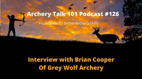 How to Learn archery an Interview with Brian Cooper of Grey Wolf Archery