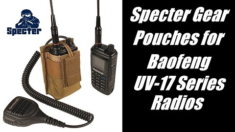 Specter Gear Radio Pouches for the Baofeng UV-17 Series