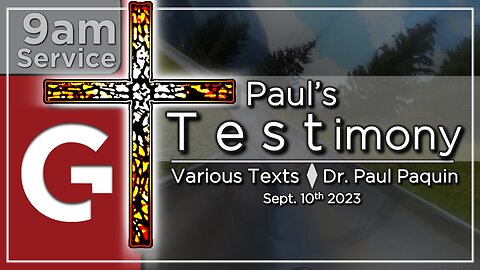 GCC AZ 9AM - 09102023 - "Paul's Testimony." (Various Texts)