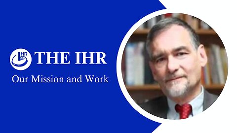 The IHR - Our Mission and Work