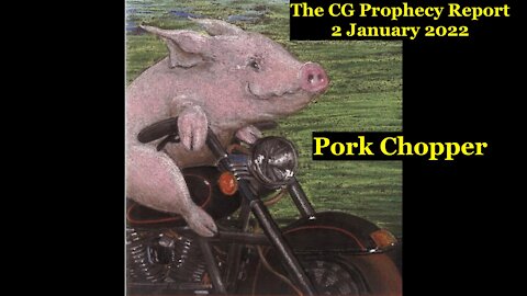 The CG Prophecy Report (2 January 2022) - Pork Chopper