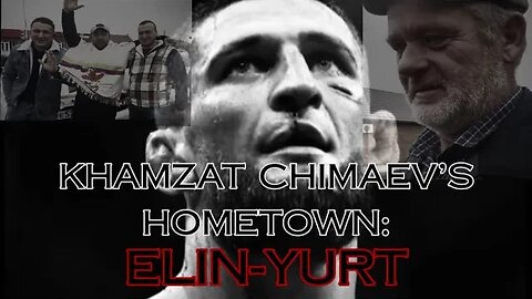 Khamzat Chimaev's Hometown: Elin-Yurt, Chechnya --Crossing paths with his father