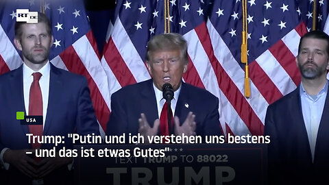 Trump: "Putin und ich verstehen uns bestens – und das ist etwas Gutes"