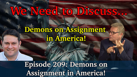 Live Podcast Ep. 209 - Demons on Assignment in America!