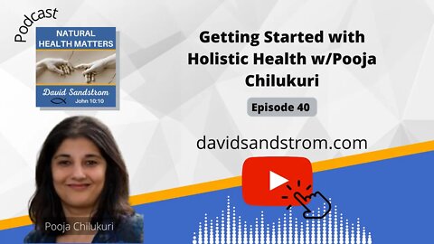Getting Started with Holistic Health with Pooja Chilukuri