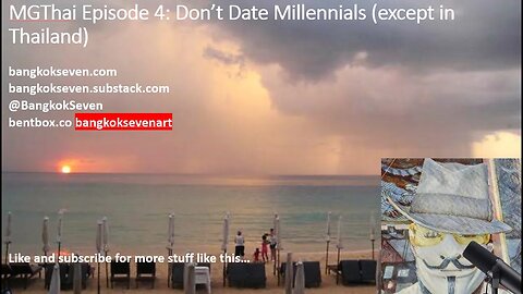 MGThai Episode 4: Don't Date Millennials (Except in Thailand)
