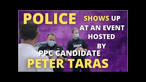 Niagara Falls PPC candidate Peter Taras hosted a peaceful event in Ridgeway, and yet, police came by