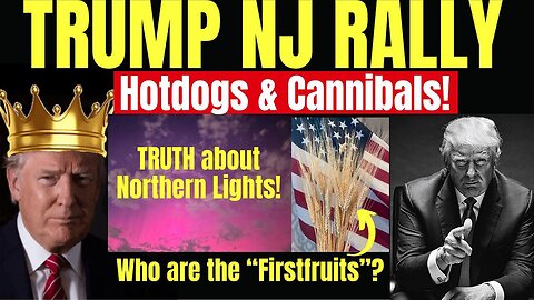 Melissa Redpill Situation Update 05-13-24: "Trump NJ Rally, Hotdogs & Cannibals, Northern Lights"