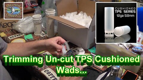 Uncut TPS Cushioned Wad... Uncut CSD Wad.